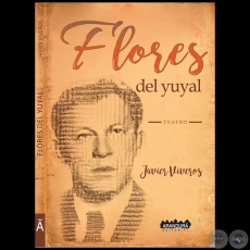 FLORES DEL YUYAL - Teatro - Autor: JAVIER VIVEROS - Año 2018